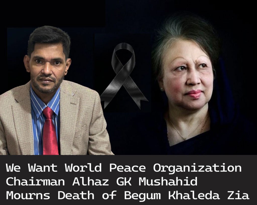 We Want World Peace Organization Chairman Mourns Death of Begum Khaleda Zia