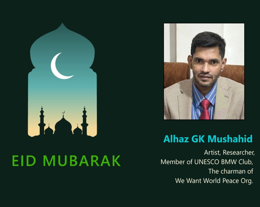 Eid Reflections: Peace, Humanity & Unity – Alhaz GK Mushahid​